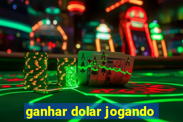 ganhar dolar jogando